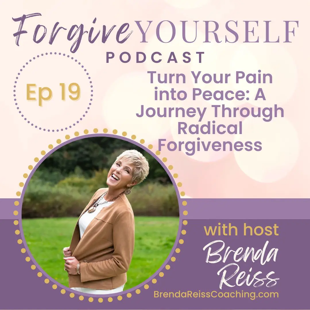 Turn Your Pain into Peace: Journey Through Radical Forgiveness