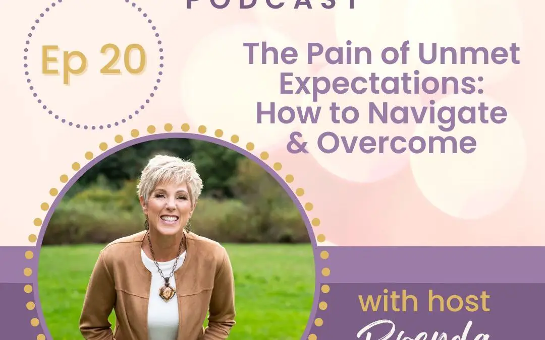 The Pain of Unmet Expectations: How to Navigate & Overcome
