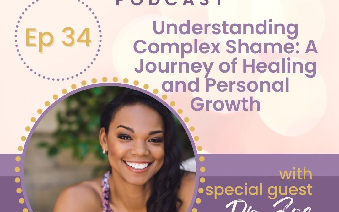 Understanding Complex Shame: A Journey of Healing and Personal Growth with Dr. Zoe Shaw