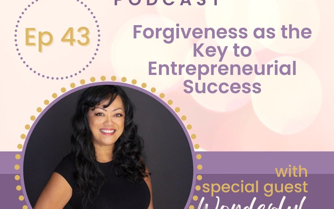 Forgiveness as the Key to Entrepreneurial Success with Wonderful Morrison