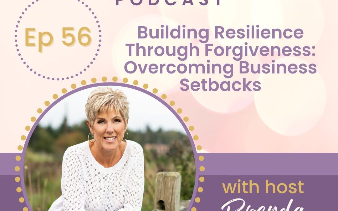 Building Resilience Through Forgiveness: Overcoming Business Setbacks