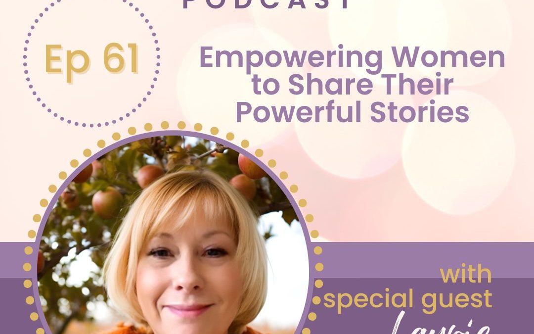 Empowering Women to Share Their Powerful Stories with Laurie Hardie