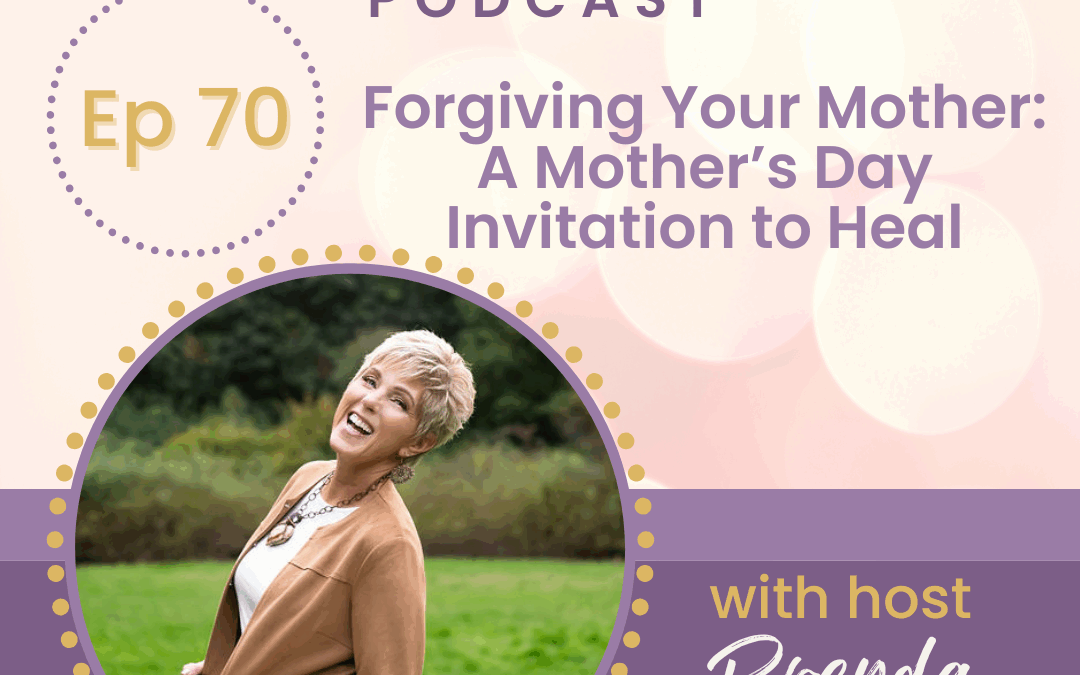 Forgiving Your Mother: A Mother’s Day Invitation to Heal