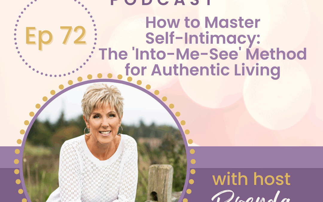 How to Master Self-Intimacy: The ‘Into-Me-See’ Method for Authentic Living