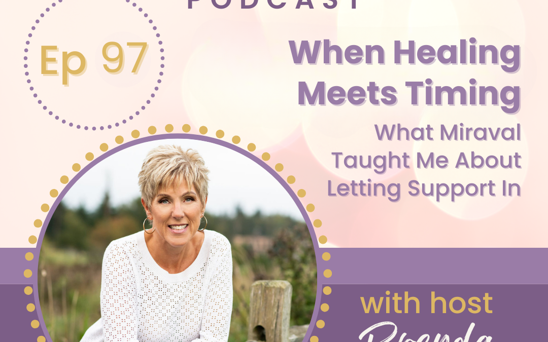 When Healing Meets Timing – What Miraval Taught Me About Letting Support In